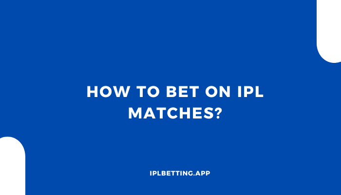 How to Bet on IPL Matches?